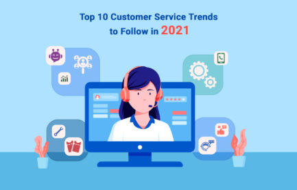 Top 10 Customer Service Trends to Follow in 2021