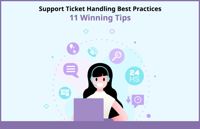 Support Ticket Handling Best Practices: 11 Winning Tips