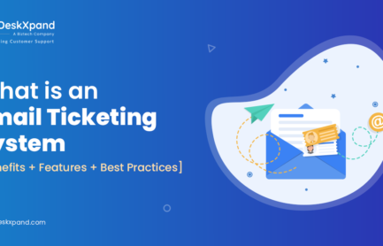 What is an Email Ticketing System? [Benefits+Features+Best Practices]