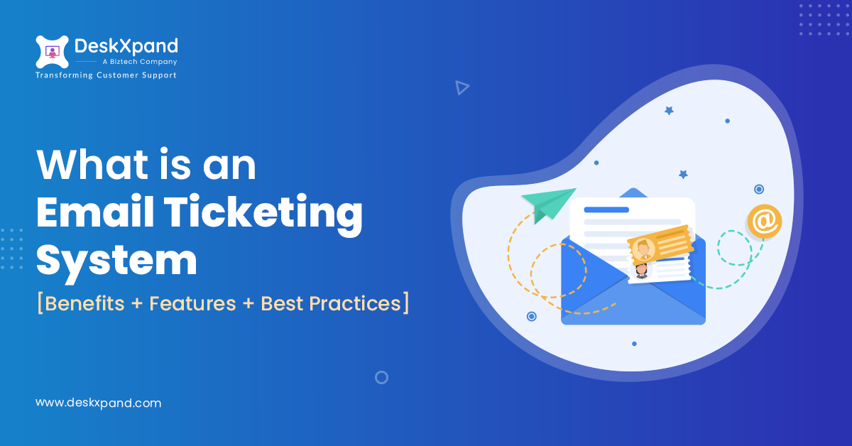 What is an Email Ticketing System? [Benefits+Features+Best Practices]