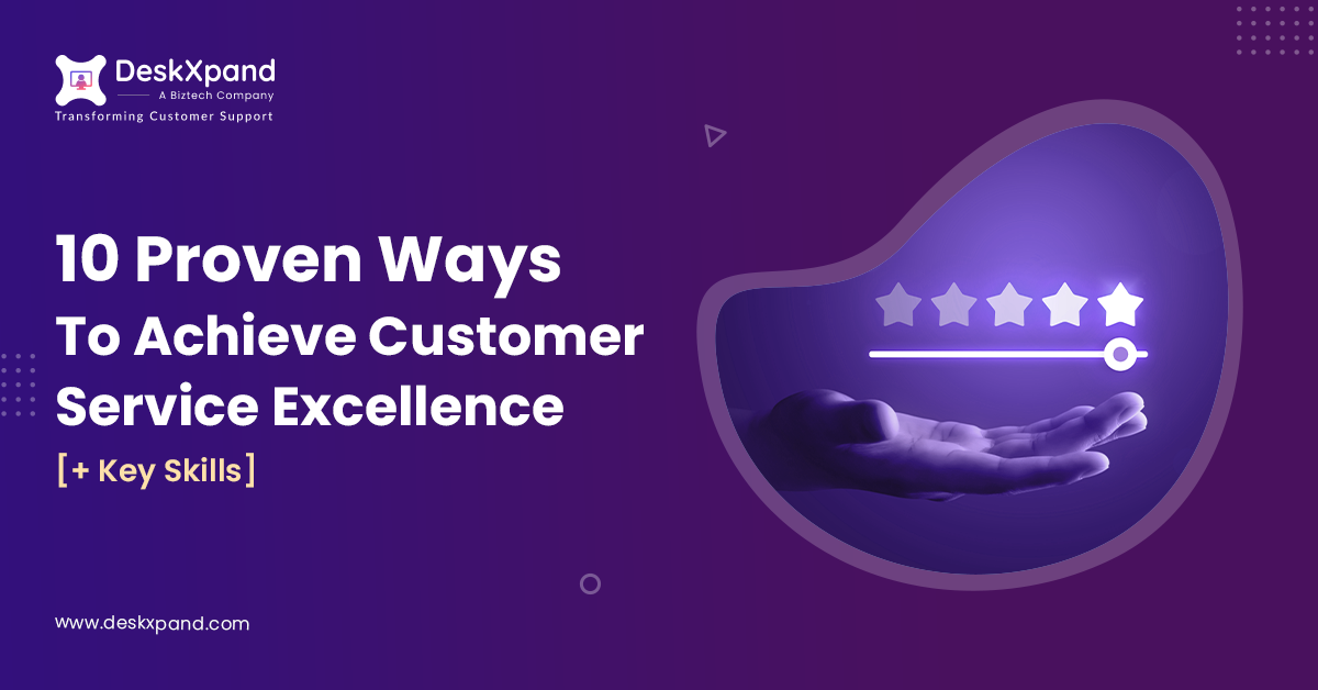 10 Proven Ways To Achieve Customer Service Excellence [+ Key Skills]