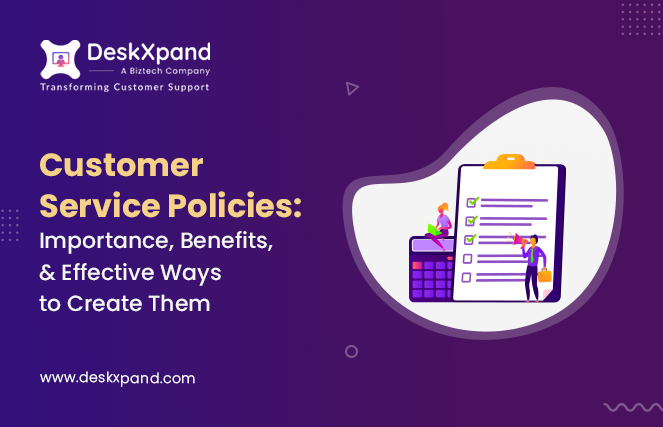 Customer Service Policies: Importance, Benefits and Effective Ways to Create Them