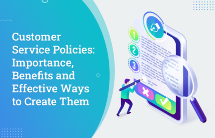 Customer Service Policies: Importance, Benefits and Effective Ways to Create Them