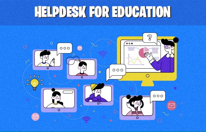 Helpdesk For Education: Features, Importance, and Key Reasons Why Your Organization Needs It