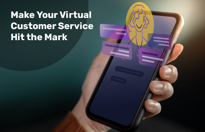 Make Your Virtual Customer Service Hit the Mark: 7 Tips No One Will Tell You