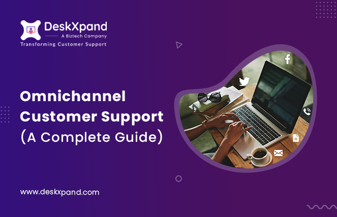 Omnichannel Customer Support (Your Guide to Get it Right 💯)