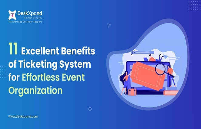 11 Excellent Benefits of Ticketing System for Effortless Event Organization