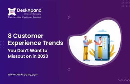 8 Customer Experience Trends You Don’t Want to Miss Out on in 2023