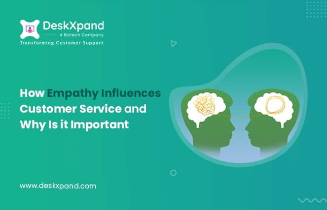 How Empathy Influences Customer Service and Why it is Important?