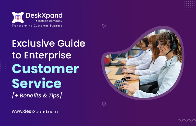 Exclusive Guide to Enterprise Customer Service